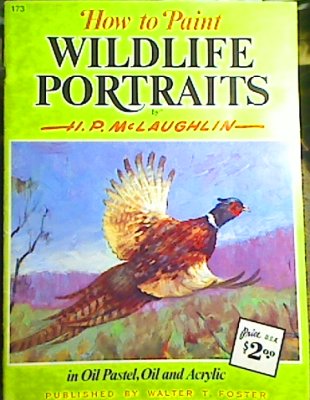 How to Paint Wildlife Portraits by H. P. McLaughlin, book cover of Walter Foster #173